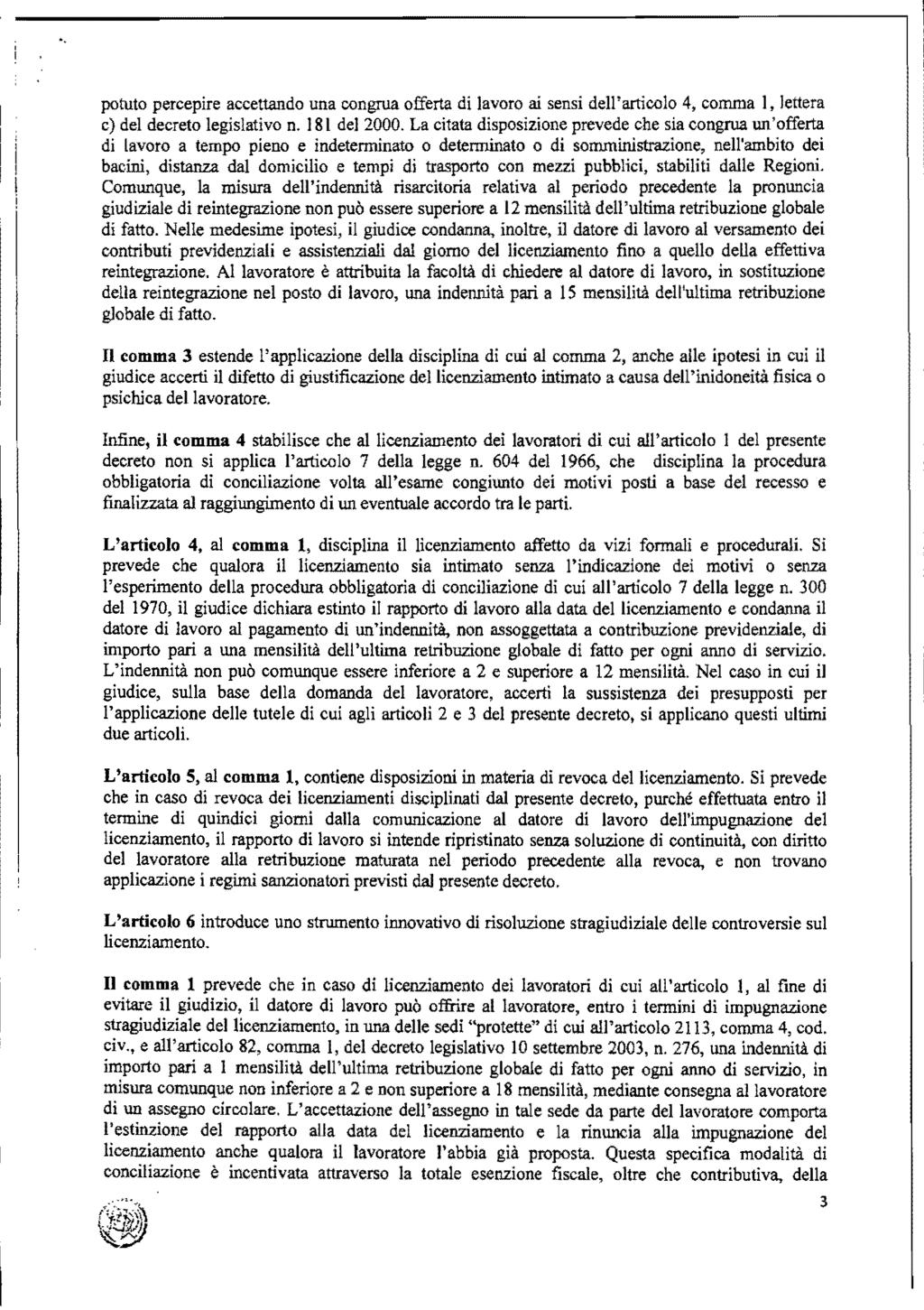 '. ; I I i potuto percepire accettando una congrua offerta di lavoro ai sensi dell'articolo 4, comma l, lettera c) del decreto legislativo n. 181 del 2000.