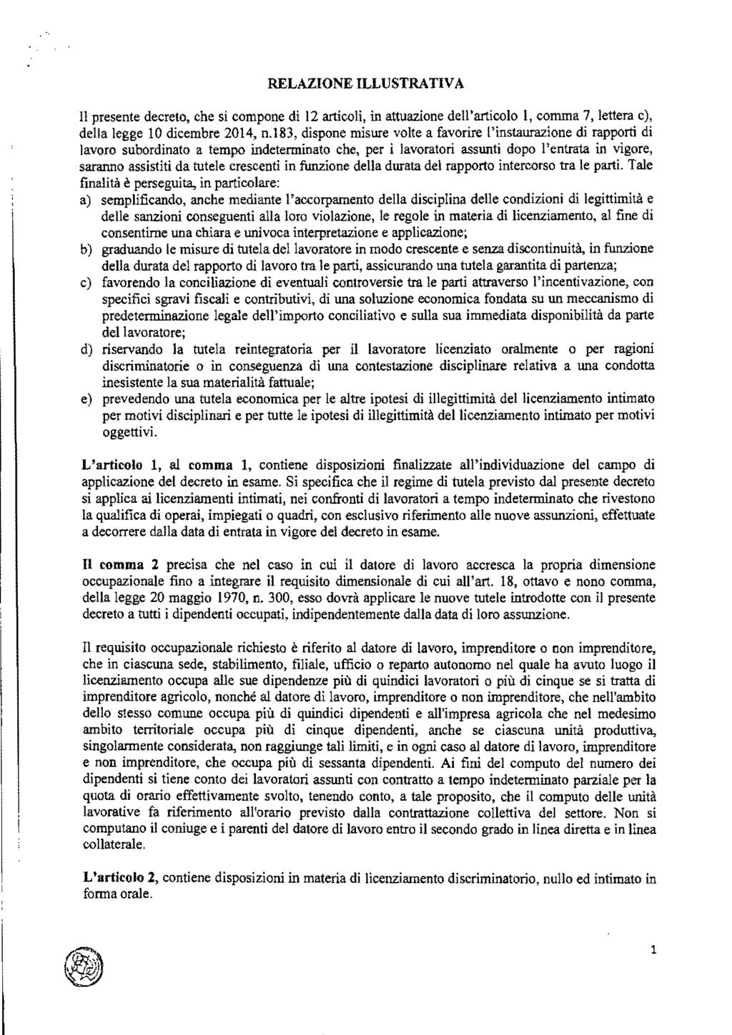 RELAZIONE ILLUSTRATIVA Il presente decreto, che si compone di 12 articoli, in attuazione dell'articolo l, comma 7, lettera c), della legge lo dicembre 2014, n.