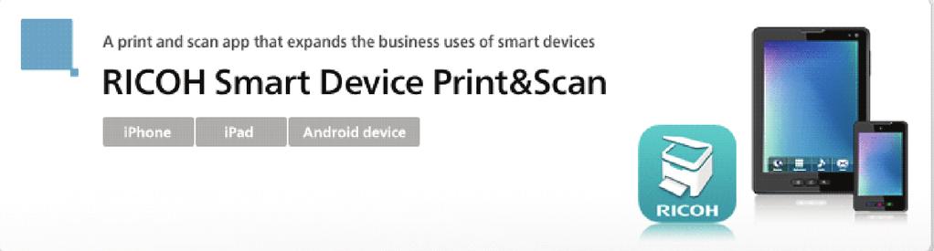 sicura con multifunzione e stampanti. Ricoh Smart Device Print&Scan è un applicazione che consente di effettuare stampe e scansioni in modo semplice e sicuro.