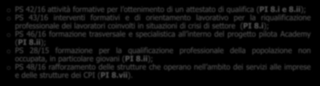 ii); o PS 43/16 interventi formativi e di orientamento lavorativo per la riqualificazione professionale dei lavoratori coinvolti in