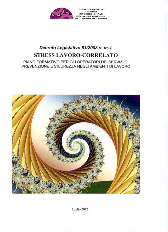 Privilegiare la formazione FORMAZIONE STRESS LAVORO-CORRELATO PER I SERVIZI DI PREVENZIONE E VIGILANZA Iniziativa del Gruppo Interregionale di studio «Stress lavoro-correlato» (luglio 2012) approvata