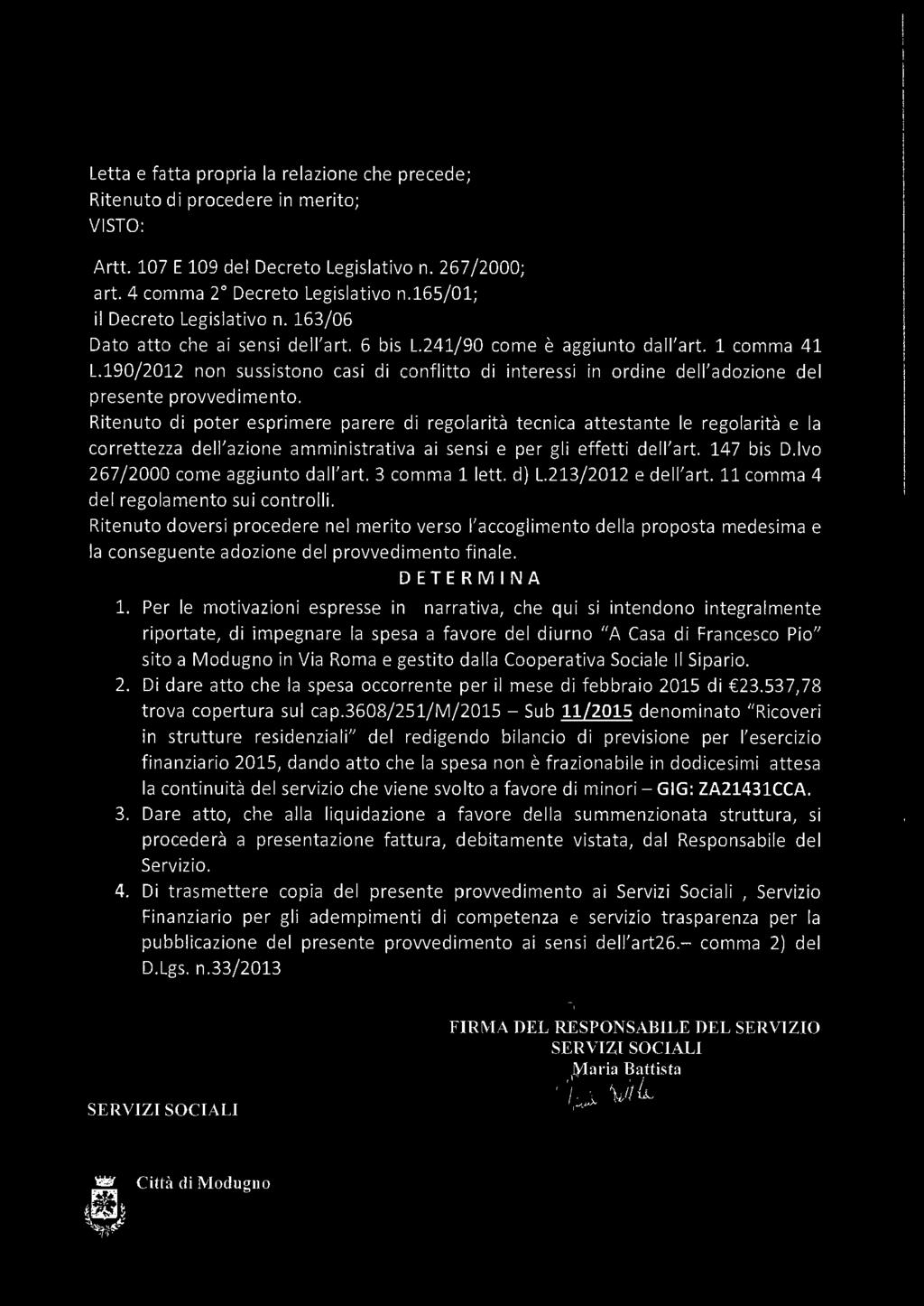 190/2012 non sussistono casi di conflitto di interessi in ordine dell'adozione del presente provvedimento.