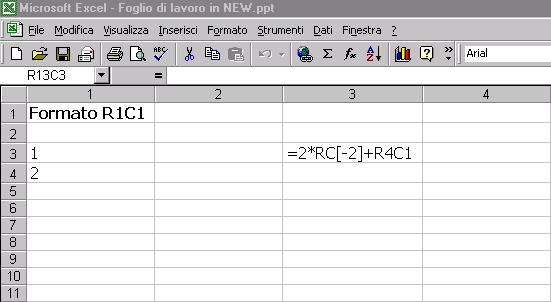 FORMATO R1C1 Il formato R1C1 é uno stile di visualizzazione dei riferimenti R1C1: riferimento assoluto alla cella A1 R[-1]C[+1] riferimento relativo alla cella che si trova una riga sopra ed una