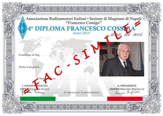 sulle bande suddette. Il diploma è dedicato alla memoria di Francesco Cossiga I0FCG Presidente emerito della Repubblica Italiana. Francesco è stato uno di noi!