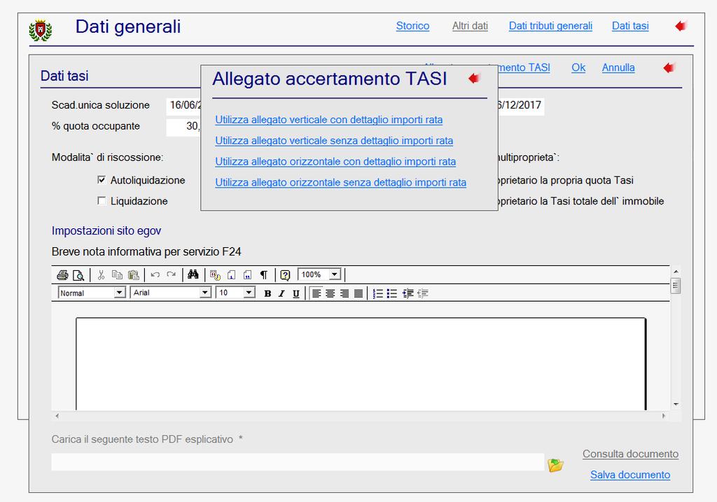 Migliorie introdotte Gestione allegati accertamento TASI (IM 1558) È stata implementata una gestione degli allegati da utilizzare nell elaborazione degli accertamenti TASI.