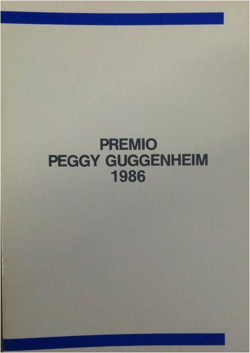 Premio Peggy Guggenheim 1986 TITOLO VEA0199917 NATURA MONOGRAFIA STATUS MIN GIA' IN POLO*Premio Peggy Guggenheim 1986 7-8 novembre 1986, Venezia, Collezione Peggy Guggenheim.