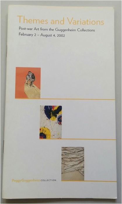 Temi e variazioni Arte del dopoguerra dalle collezioni Guggenheim = Themes and Variations Post-war Art from the Guggenheim Collections Peggy Guggenheim Collection, February 2 - August 4, 2002 Year