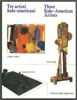 Tre artisti italo-americani = Three Italo-American Artists Giorgio Cavallon, Costantino Nivola, Italo Scanga *Tre artisti italo-americani = Three Italo-American Artists Giorgio Cavallon, Costantino