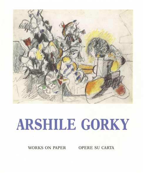 Arshile Gorky works on paper Venice, april-june 1992 Peggy Guggenheim colletion *Arshile Gorky works on paper Venice, april-june 1992 Peggy Guggenheim colletion / curated by Philip Rylands, Matthew