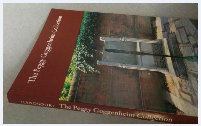 (GUIDA) Guida Collezione Peggy Guggenheim = Handbook Peggy Guggenheim collection Year *Peggy Guggenheim collection handbook / texts by Lucy Flint and Elizabeth C.