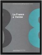 France à Venise [La] Le Pavillon Francais de 1948 à 1988 La *France a Venise le Pavillon francais de 1948 a 1988 23 mai- 30 septembre 1990 44. Biennale de Venise. - Paris ; Rome Carte segrete, 1990.