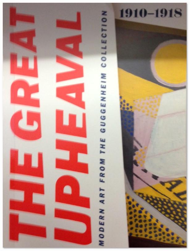 Great Upheaval Modern Art from the Guggenheim Collection, 1910-1918 [the] *Great Upheaval Modern Art from the Guggenheim Collection, 1910-1918 [Solomon R.