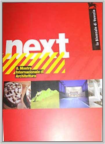 Mostra Internazionale di Architettura 2002 Year 2002 Pages (*) Lang. ITA Quantity 1 shelf 18 / 1 Title Next 8.