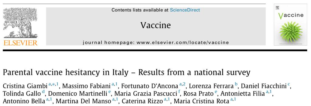 Esitazione vaccinale Italy representative cross sectional survey 15.6% vaccine- hesitant, 0.7% anti-vaccine Safety concerns are the main reported reason for refusing (38.1%) or interrupting (42.