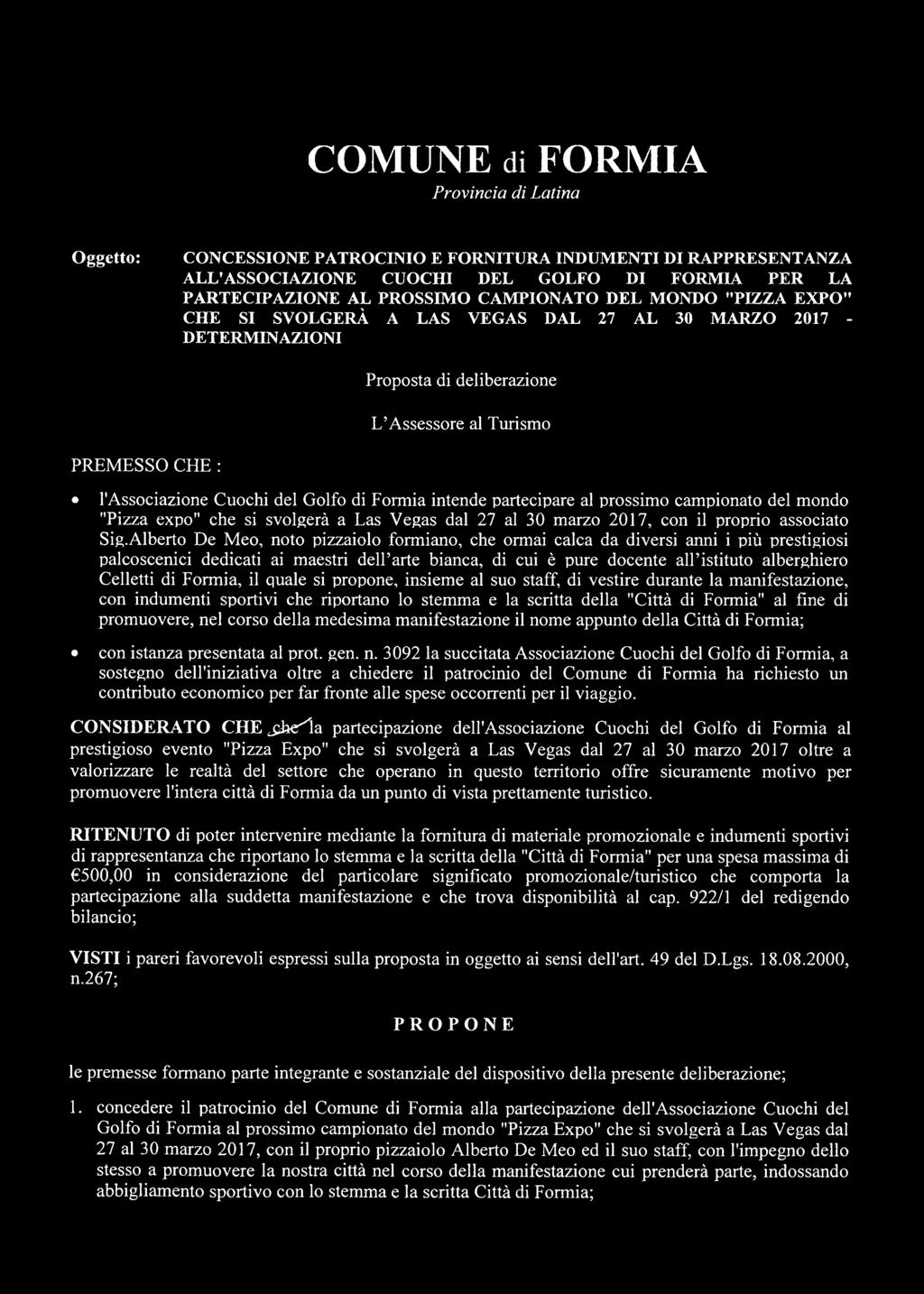 intende partecipare al prossimo campionato del mondo "Pizza expo" che si svolgerà a Las Vegas dal 27 al 30 marzo 2017, con il proprio associato SigAlberto De Meo, noto pizzaiolo formiano, che ormai