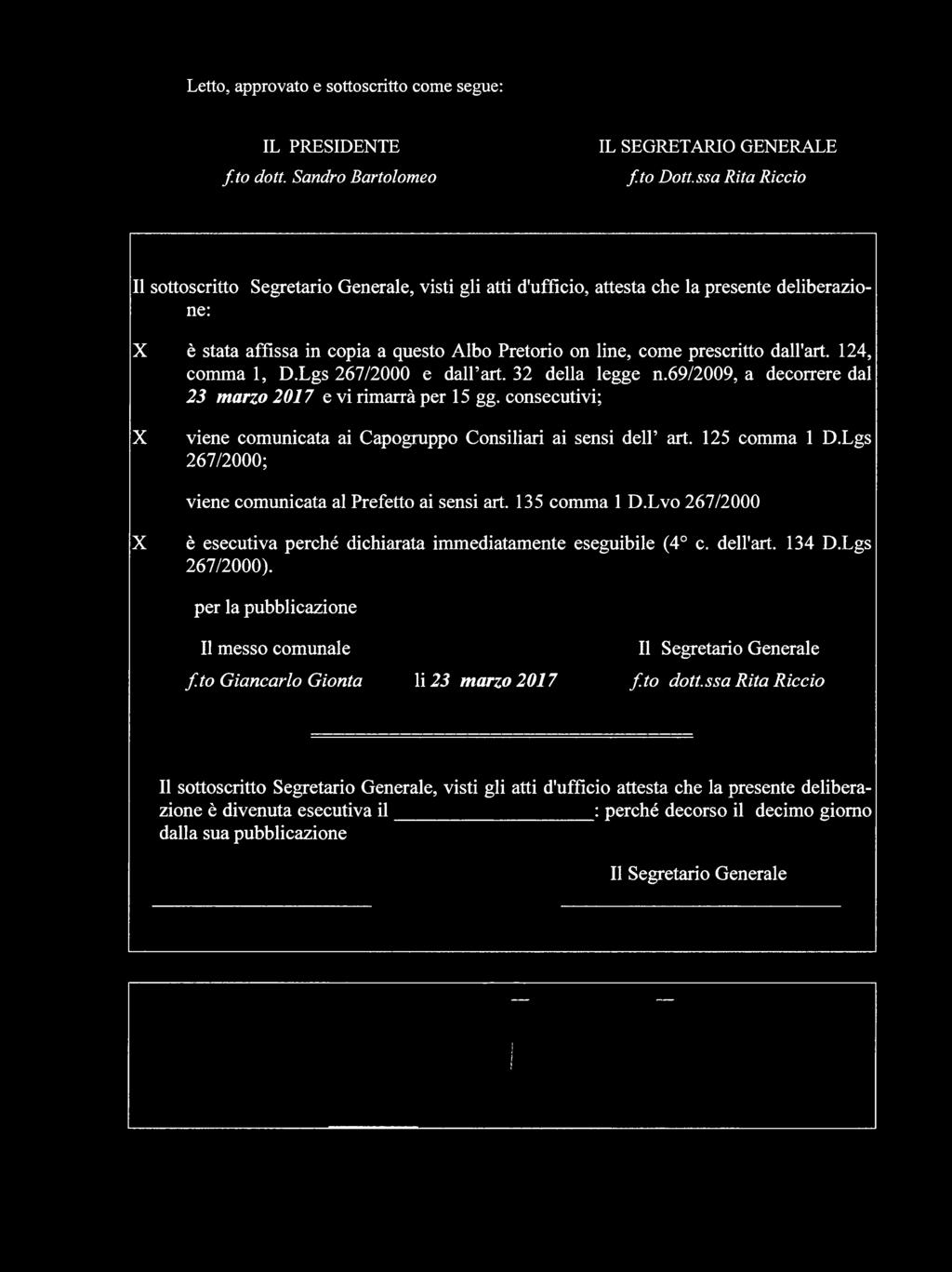 dau'art. 124, comma 1, D.Lgs 267/2000 e dah art. 32 della legge n.69/2009, a decorrere dal 23 marzo 2017 e vi rimarrà per 15 gg.