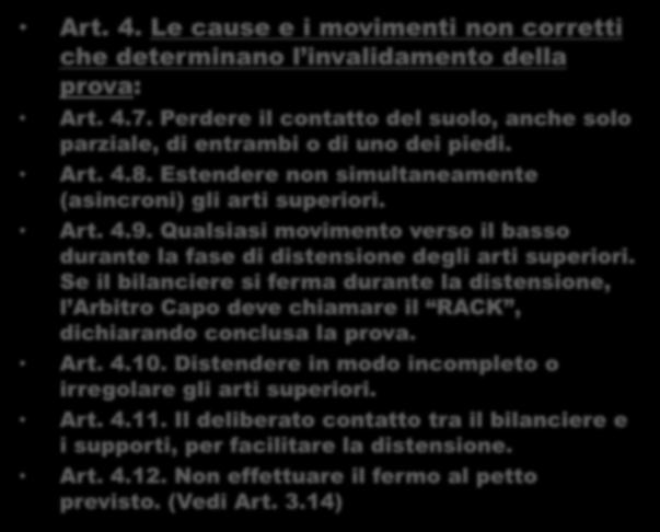 Art. 4. Le cause e i movimenti non corretti che determinano l invalidamento della prova: Art. 4.7. Perdere il contatto del suolo, anche solo parziale, di entrambi o di uno dei piedi. Art. 4.8.