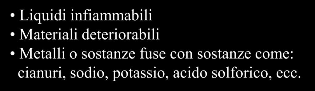 deteriorabili Metalli o sostanze fuse con