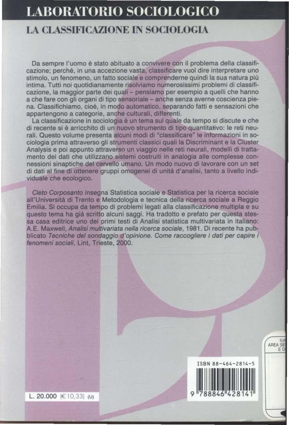 LABORATORIO SOCIOLOGICO LA CLASSIFICAZIONE IN SOCIOLOGIA Da sempre l'uomo è stato abituato a convivere con il problema della classificazione; perché, in una accezione vasta, classificare vuol dire