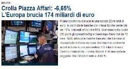 Perdite considerevoli sul fronte economico, con la nota dolente delle troppe Borse che registrano una preoccupante flessione mentre l Europa brucia centinaia