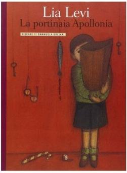 La portinaia Apollonia Lia Levi l libro, vincitore del premio Andersen 2005, è adatto per ragazzini della scuola primaria, ma può commuovere anche genitori / nonni / insegnanti.
