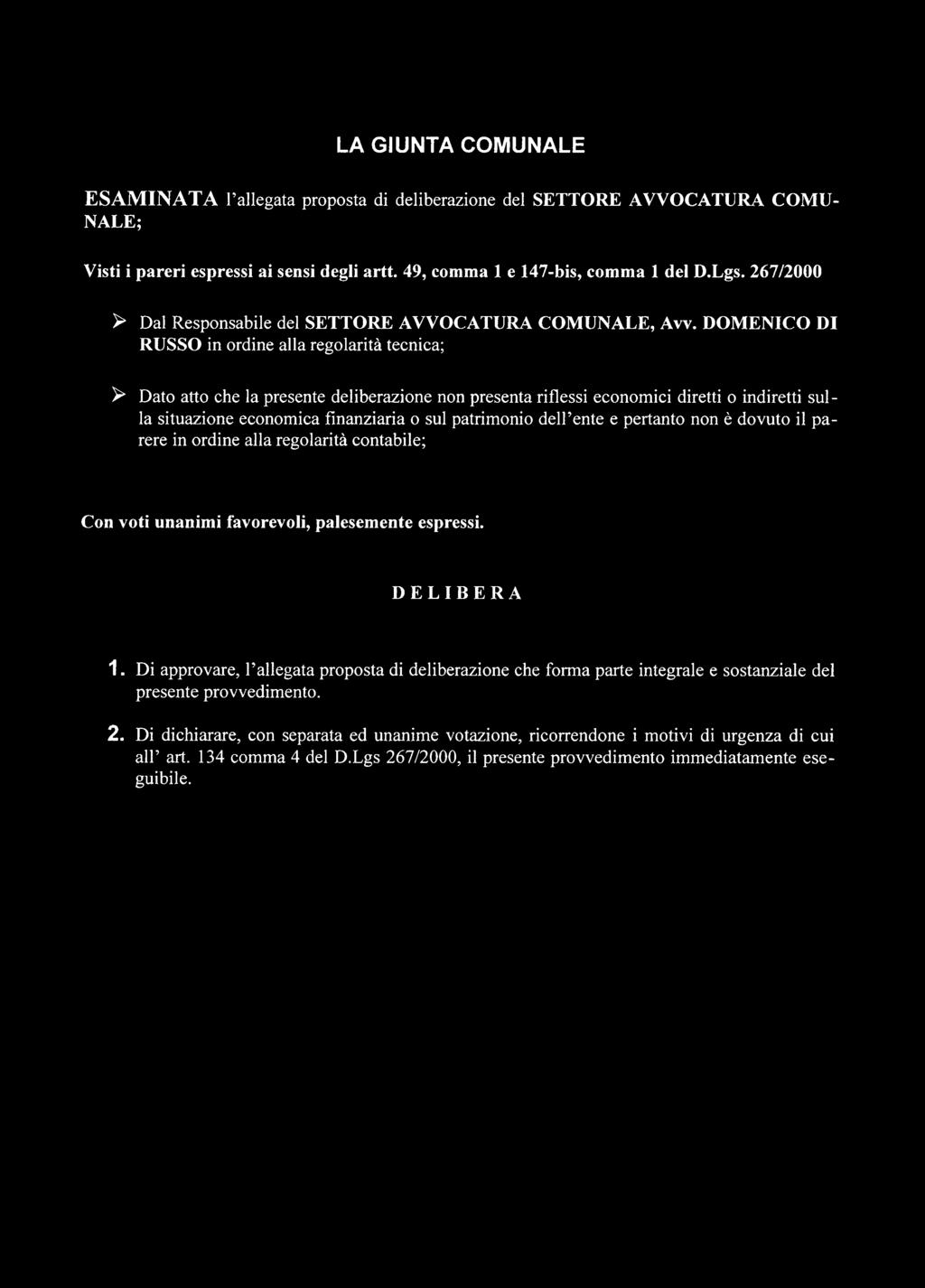 DOMENICO DI RUSSO in ordine alla regolarità tecnica; ^ Dato atto che la presente deliberazione non presenta riflessi economici diretti o indiretti sulla situazione economica finanziaria o sul