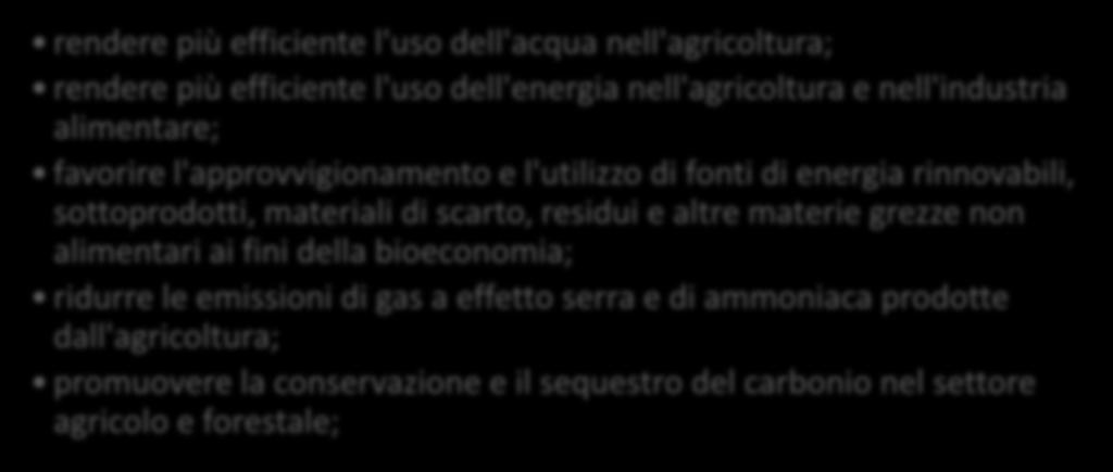 migliore gestione degli stessi rendere più efficiente l'uso dell'acqua nell'agricoltura; rendere più efficiente l'uso dell'energia nell'agricoltura e nell'industria alimentare; favorire