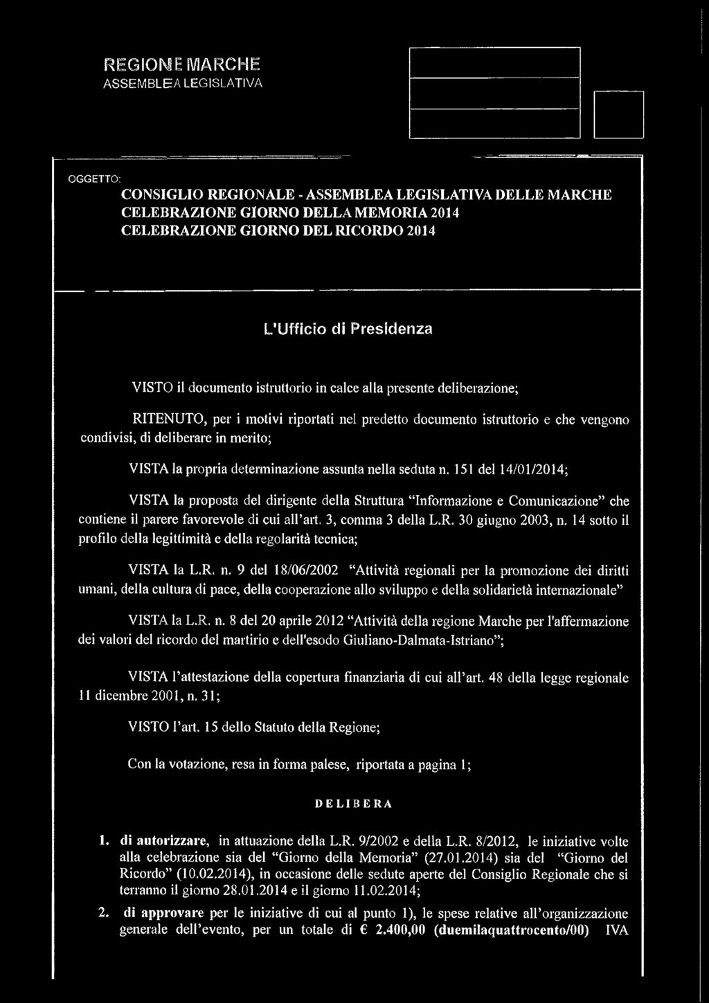 151 dei 14/01/2014; VISTA la proposta del dirigente della Struttura Informazione e Comunicazione che contiene il parere favorevole di cui all art. 3, comma 3 della L.R. 30 giugno 2003, n.