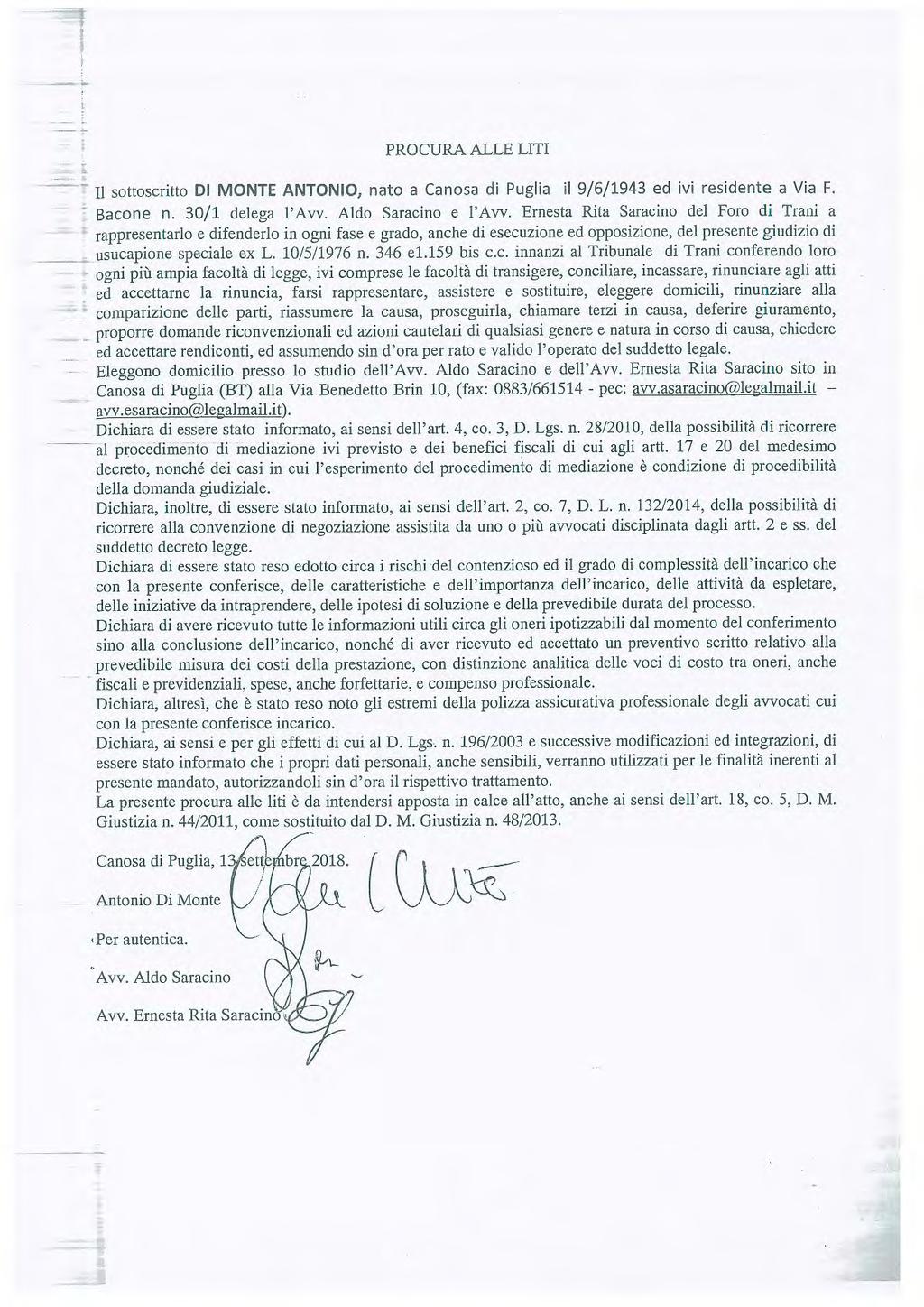 73762 Bollettno Uffcale della Regone Pugla - n. 150 del 22-11-2018 ALLE LITI -- - Il sottoscrtto DI MONTE ANTONIO, nato a Canosa d Pugla l 9/6/1943 ed v resdente a Va F. - Bacone n. 30/1 delega l'avv.