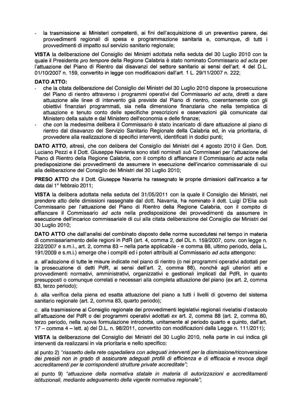 la trasmissione ai Ministeri competenti, ai fini dell'acquisizione di un preventivo parere, dei provvedimenti regionali di spesa e programmazione sanitaria e, comunque, di tutti i provvedimenti di