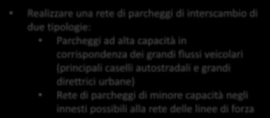 117 L interconnessione fra i sistemi di trasporto: La scarsa o nulla integrazione fra trasporto privato e pubblico incrementa l uso del mezzo privato I parcheggi di interscambio sono insufficienti e