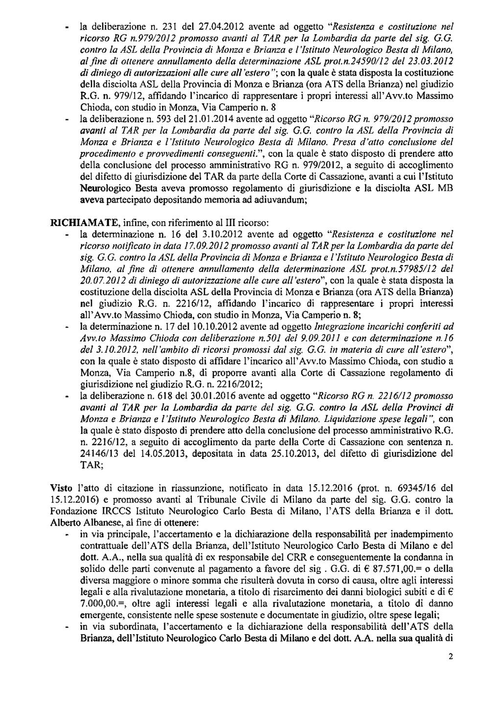 - la deliberazione n. 231 del 27.04.2012 avente ad oggetto "Resistenza e costituzione nel ricorso RG 