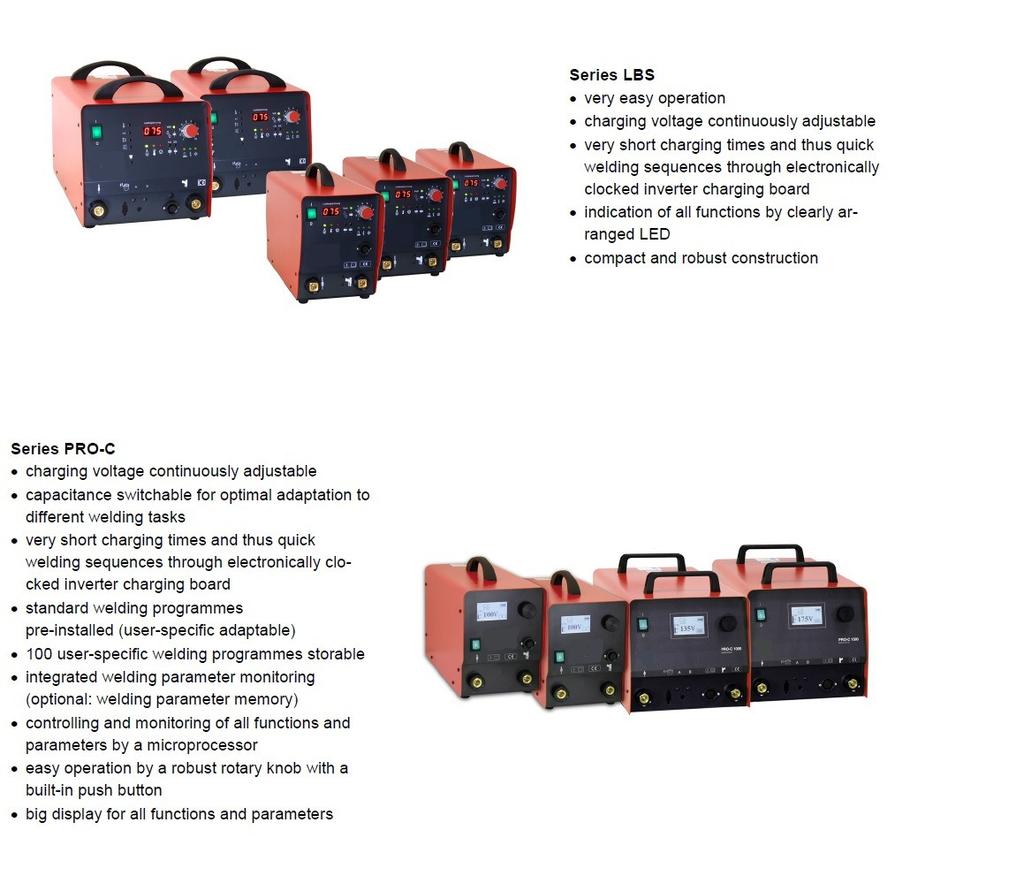 Generatori per saldatura a scarica di condensatori Capacitor discharge welder Serie LBS Semplicità d utilizzo Tensione di carica regolabile Tempo di carica breve per una veloce sequenza di saldatura