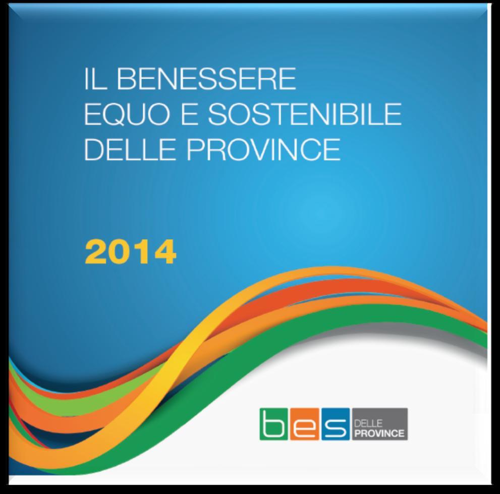 4 Prime realizzazioni Profili di Benessere Equo e Sostenibile delle province 88 indicatori per 11 dimensioni per le 21 province