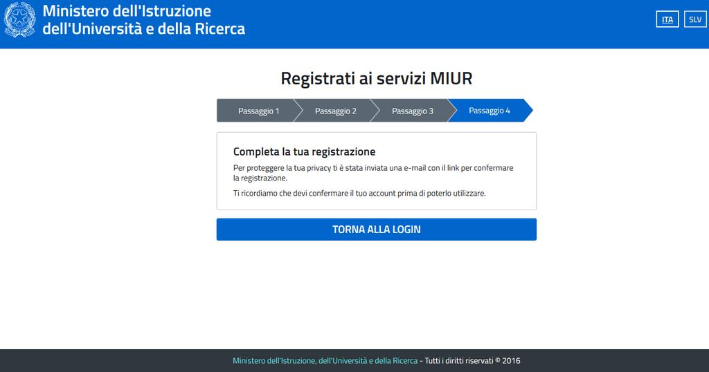 REGISTRAZIONE ALLA PIATTAFORMA DELL ALTERNANZA DEL MIUR (6/6) A valle dell inserimento di tutti i dati richiesti riceverai, all email