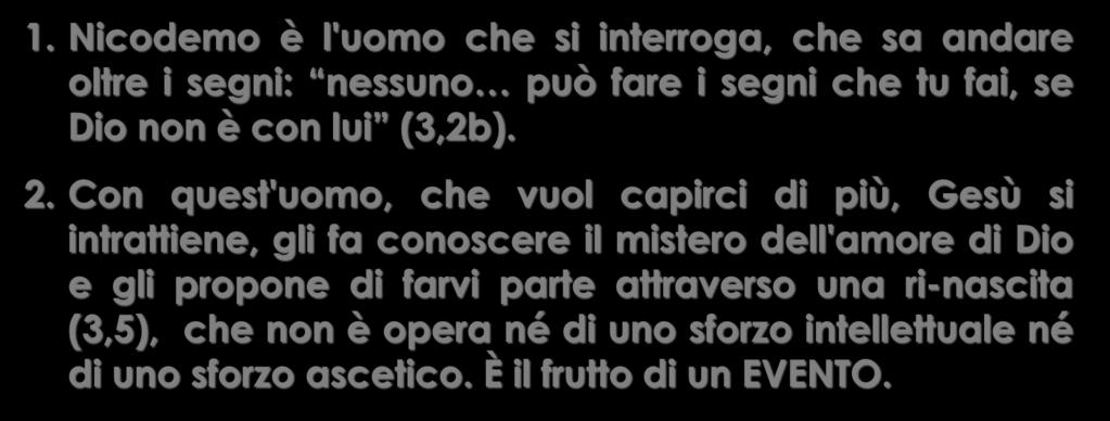 * v. 3,1-10: Un dialogo tra Gesù e Nicodemo (io-tu); * v.