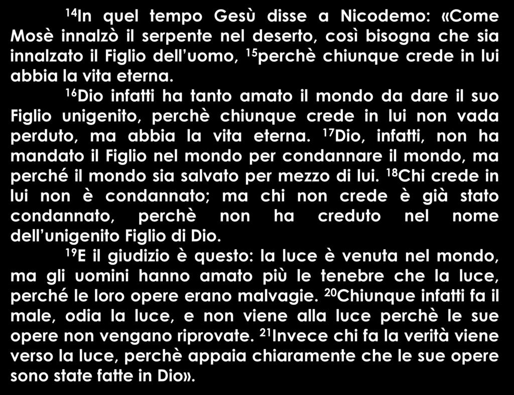 17 Dio, infatti, non ha mandato il Figlio nel mondo per condannare il mondo, ma perché il mondo sia salvato per mezzo di lui.