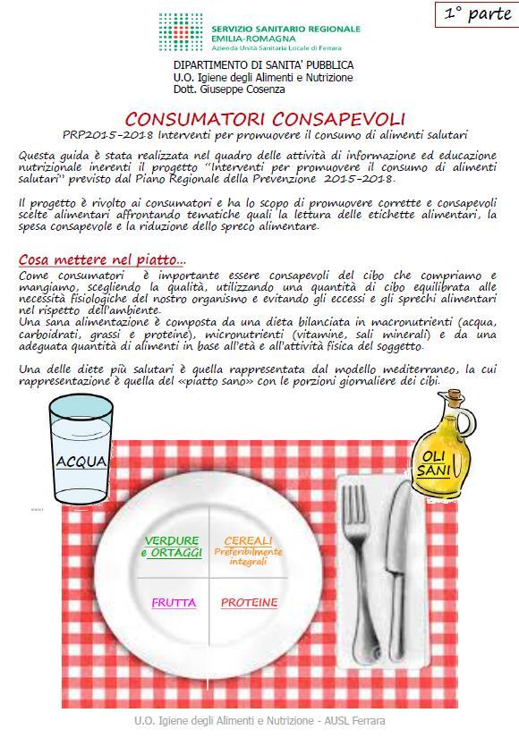 PROGETTO REGIONALE 2015-2018 CONSUMATORI CONSAPEVOLI Il PROGETTO sviluppato dall Azienda USL di Ferrara ha lo scopo di promuovere corrette e consapevoli scelte alimentari