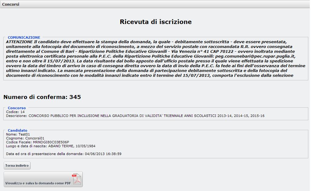 Dopo aver compilato quest ultima sezione sarà possibile inviare la candidatura tramite il pulsante Nel caso in cui il candidato decida in quel momento di non inviare la domanda ma di farlo