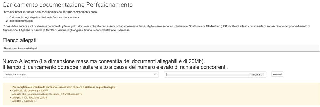 Inoltre, se alla presentazione della domanda il socio ha dichiarato di essere in possesso di un contratto a tempo indeterminato, in questa fase ritroverà il campo Condizione attuale vuoto e