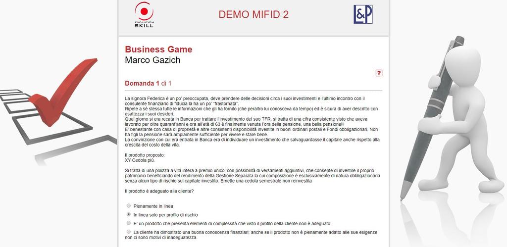 Il nostro strumento: business game Tramite le schede elettroniche, verranno sottoposti ai partecipanti business game, articolati per step corrispondenti alle aree di competenza - sulla base del