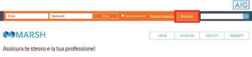 PRIMA ADESIONE 4. RESTITUZIONE DELLA POLIZZA (UP-LOAD) 1. REGISTRARSI Effettua la login dalla home del sito https://www.marsh-professionisti.
