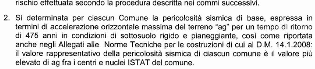 5, 6 e 7) I contributi possono essere utilizzati solo nei comuni nei quali l accelerazione massima al suolo