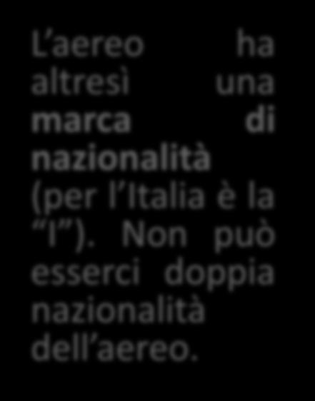 L aereo ha altresì una marca di nazionalità