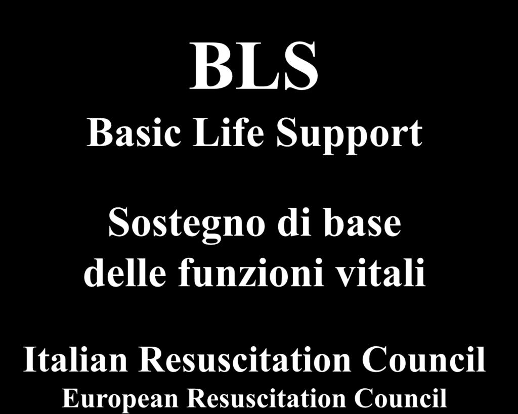 BLS Basic Life Support Sostegno di base delle funzioni