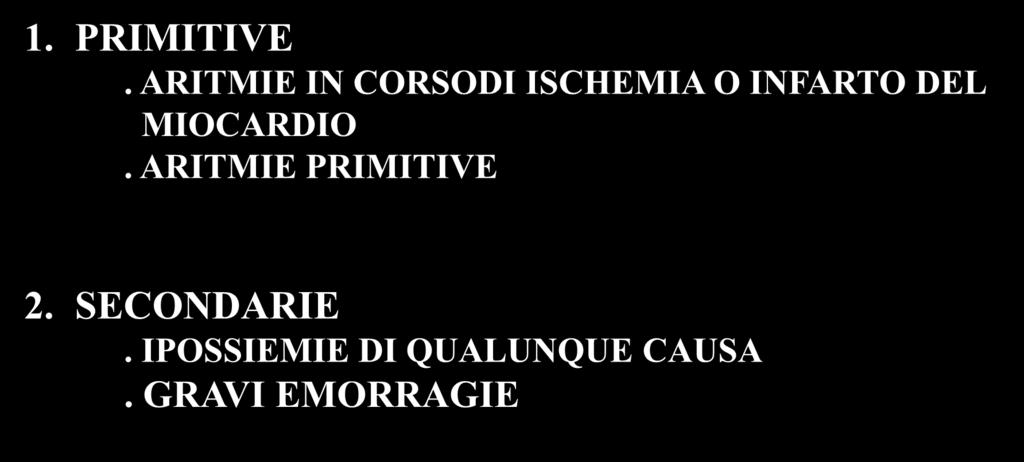 CAUSE DI ARRESTO CARDIACO 1. PRIMITIVE.