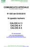 COMUNICATO UFFICIALE STAGIONE SPORTIVA 2018/2019. In questo numero CALCIO A 11 CALCIO A 7 CALCIO A 5