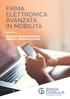 FIRMA ELETTRONICA AVANZATA IN MOBILITÀ. il nuovo modo di firmare: comodo, pratico e sicuro