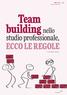 Istruzioni per l uso. Team building nello. studio professionale, ECCO LE REGOLE. di mario alberto catarozzo. n