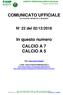 COMUNICATO UFFICIALE STAGIONE SPORTIVA 2018/2019. In questo numero CALCIO A 7 CALCIO A 5